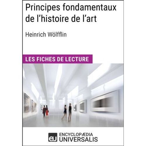 Principes Fondamentaux De L'histoire De L'art. Le Problme De L'volution Du Style Dans L'art Moderne D'heinrich Wlfflin  