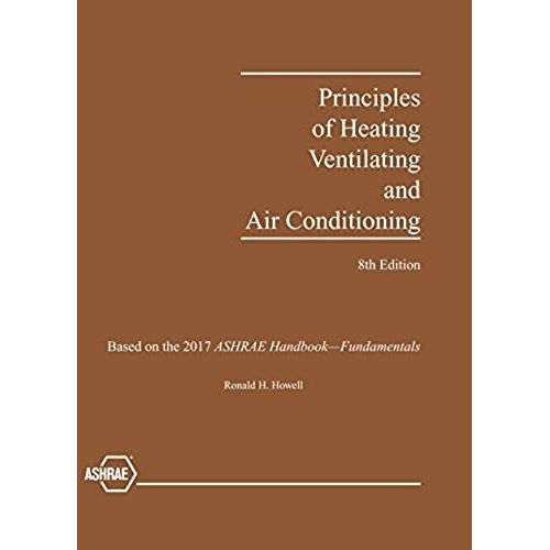 Principles Of Heating, Ventilating And Air Conditioning: A Textbook With Design Data Based On The 2017 Ashrae Handbook-Fundamentals   de Howell, Ronald H.  Format Broch 