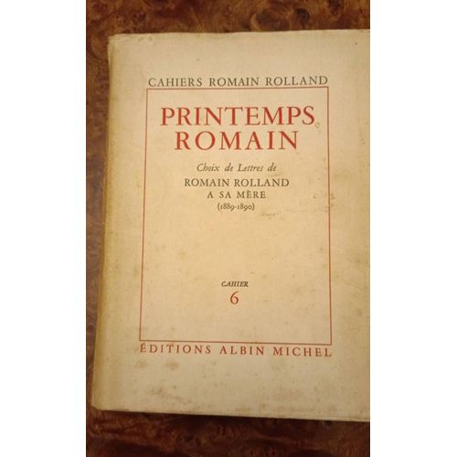 Printemps Romain Cahiers Romain Rolland Choix De Lettres De Romain Rolland  Sa Mre (1888-1880) Ddicac Par L'auteur Aux ditions Albin Michel   
