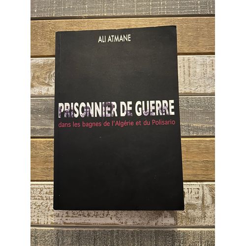 Prisonnier De Guerre Dans Les Bagnes De L Algrie Et Du Polisario   de ALI ATMANE 