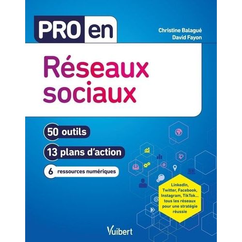 Pro En Rseaux Sociaux - 50 Outils, 13 Plans D'action, 6 Ressources Numriques    Format Non Precis 