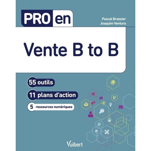 Pro En Vente B To B - 56 Outils, 11 Plans D'action, 9 Ressources Numriques    Format Beau livre 