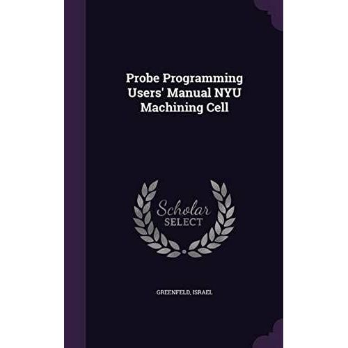 Probe Programming Users' Manual Nyu Machining Cell    Format Reli 