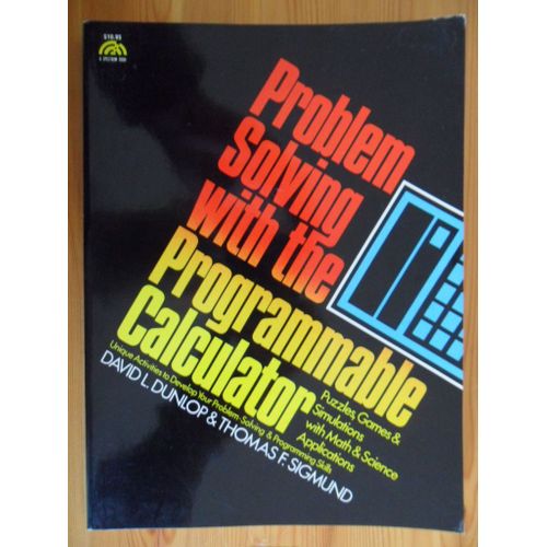 Problem Solving With The Programmable Calculator - Puzzles, Games & Simulations With Math & Science Applications   de David L. Dunlop  Format Broch 