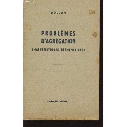 Problemes D'agregation (Mathematiques Elementaires) / Deuxieme Edition.   de DOLLON