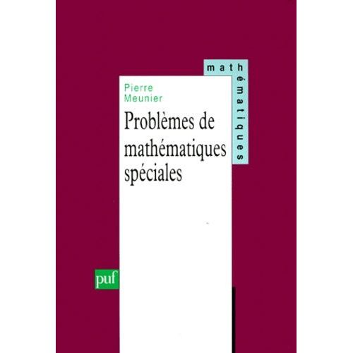 Problmes De Mathmatiques Spciales - Agrgation Interne, Classes Spciales Mp-Mp, Grandes coles Scientifiques, Mp-Mp*, Psi-Psi*   de pierre meunier  Format Broch 