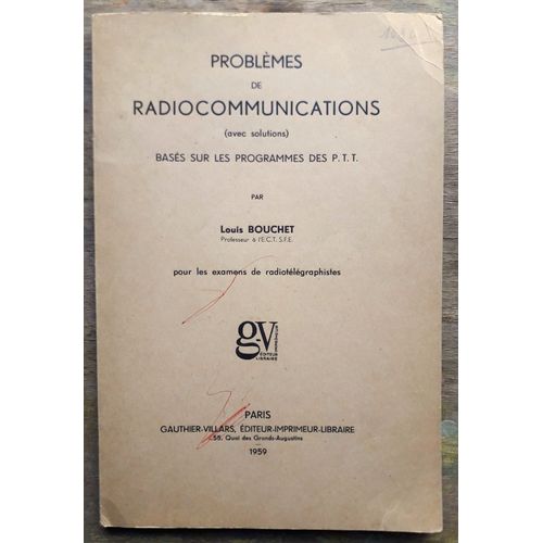Problmes De Radiocommunication ( Avec Solutions ) Bass Sur Les Programmes Des P.T.T.   de Louis Boucher 