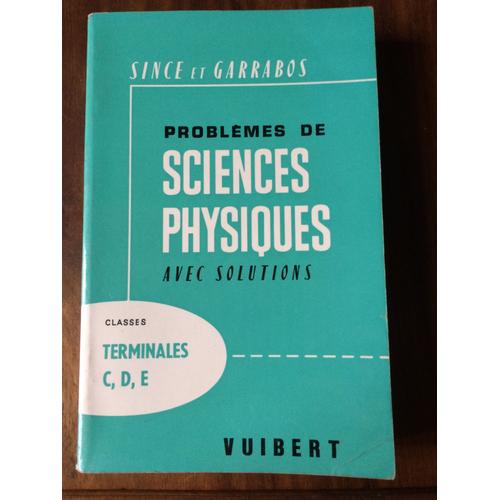 Problmes De Sciences Physiques Avec Solutions. Terminales C,D,E   de Since et Garrabos  Format Broch 