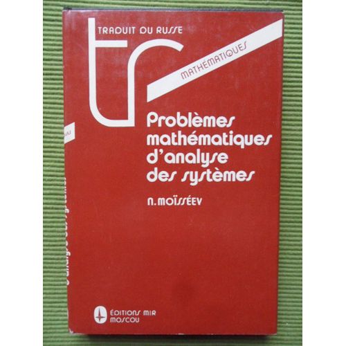 Problmes Mathmatiques D'analyse Des Systmes (Traduit Du Russe Par Djilali Embarek) de Nikita Nikolaevic Mossev (Membre Correspondant De L'acadmie Des Sciences D'u.R.S.S.)