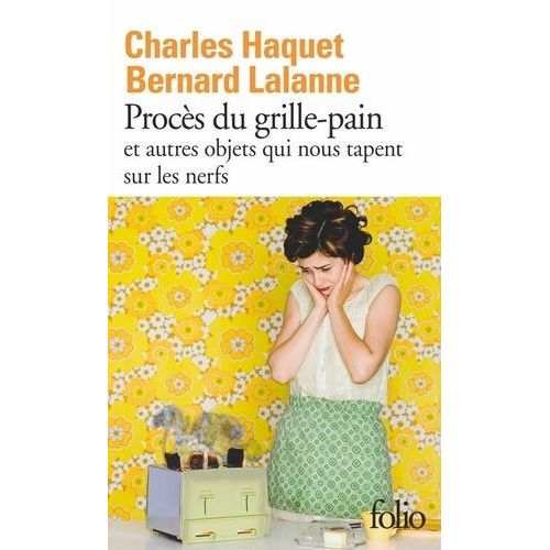 Procs Du Grille-Pain Et Autres Objets Qui Nous Tapent Sur Les Nerfs    Format Poche 