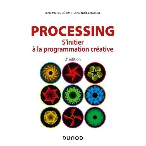 Processing - S'initier  La Programmation Crative   de Gridan Jean-Michel  Format Beau livre 