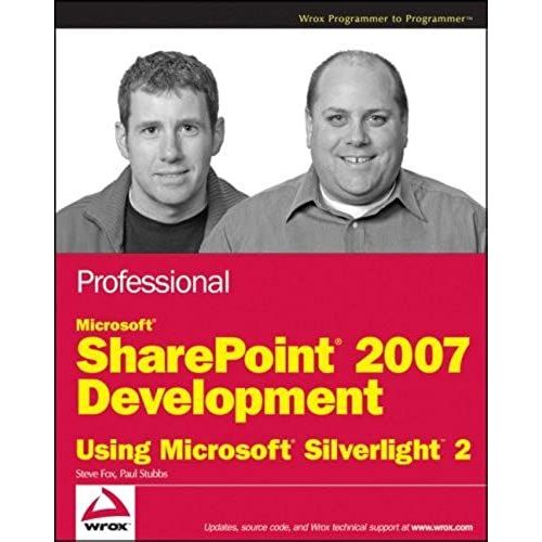 Professional Microsoft Sharepoint 2007 Development Using Microsoft Silverlight 2 (Wrox Programmer To Programmer)   de Paul Stubbs  Format Broch 