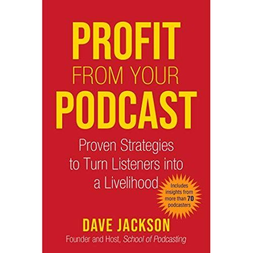 Profit From Your Podcast: Proven Strategies To Turn Listeners Into A Livelihood    Format Broch 