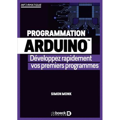 Programmation Arduino : Dveloppez Rapidement Vos Premiers Programmes  