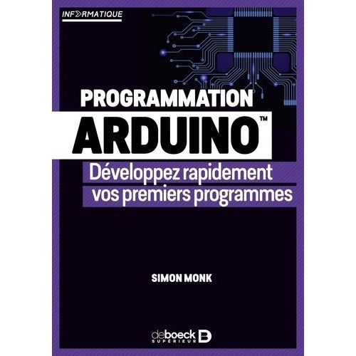 Programmation Arduino - Dveloppez Rapidement Vos Premiers Programmes    Format Beau livre 