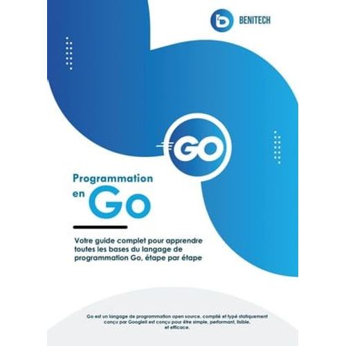 Programmation En Go : Votre Guide Complet Pour Apprendre Toutes Les Bases Du Langage De Programmation Go, tape Par tape   de John Peterson