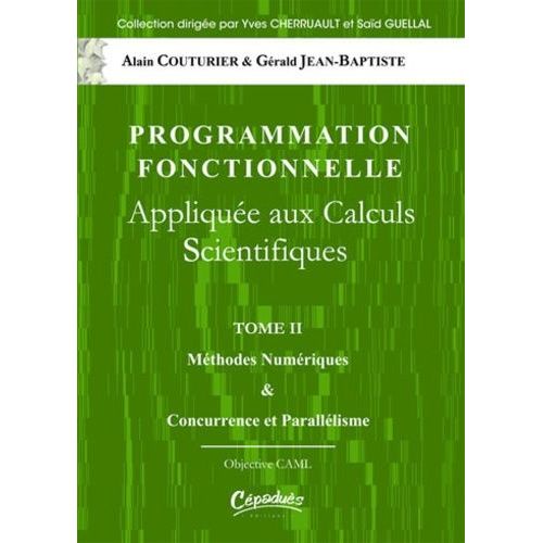 Programmation Fonctionnelle Applique Aux Calculs Scientifiques - Tome 2   de Couturier Jean-Baptiste  Format Broch 