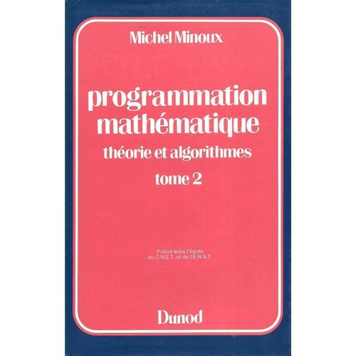 Programmation Mathmatique : Thorie Et Algorithmes   de Minoux  Format Broch 