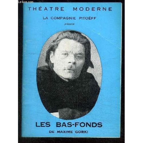Programme De Theatre: Les Bas-Fonds De Gorki Maxime- Avec En Distribution: Millot C., Sorval L., Beautheac C., Hubert L. ...   de COMPAGNIE PITOEFF- DE LESELEUC
