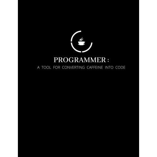 Programmer : A Tool For Converting Caffeine Into Code : Coding Journal Notebook | 120 Pages Of Blank Lined Paper | Notebook For Coders | Gift For Programming Lovers   de Web, publisher  Format Broch 