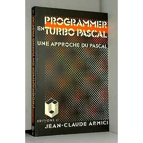 Programmer En Turbo Pascal. Une Approche Du Pascal   de jean claude Armici  Format Broch 