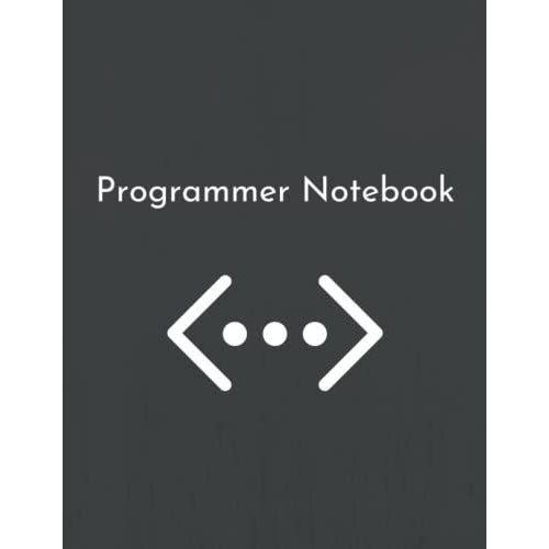 Programmer Notebook: Coding Developer Notebook Coding Notebook Journal Gift For Programming Lovers 8.5 X 11 Inch 21.59 X 27.94 Cm 120 Pages   de Edition, Coding Notebook  Format Broch 