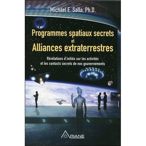 Programmes Spatiaux Secrets Et Alliances Extraterrestres - Tome 1, Rvlations D'initis Sur Les Activits De Nos Gouvernements   de Salla Michael E.  Format Beau livre 