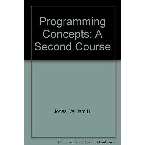 Programming Concepts: A Second Course   de William B. Jones  Format Broch 