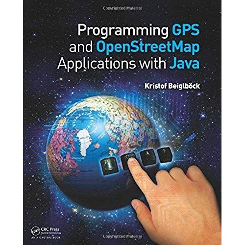 Programming Gps And Openstreetmap Applications With Java   de Kristof Beiglbock 