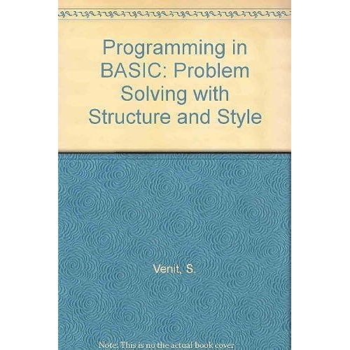 Programming In Basic: Problem Solving With Structure And Style/Book And Disk   de Venit, Stewart M.  Format Broch 