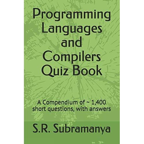 Programming Languages And Compilers Quiz Book: A Compendium Of 1,400 Short Questions, With Answers   de unknown  Format Broch 