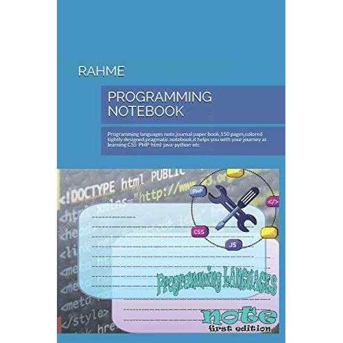 Programming Languages Note: Programming Languages Note,Journal Paper Book,150 Pages,Colored Tightly Designed,Pragmatic Notebook,It Helps You With Your Journey At Learning Css-Php-Html-Java-Python-Etc   de NIZAR  Format Broch 