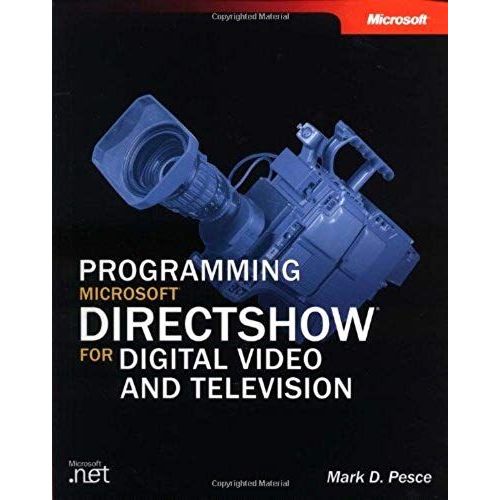 Programming Microsoft Directshow For Digital Video And Television (Developer Reference)   de Mark D. Pesce  Format Broch 