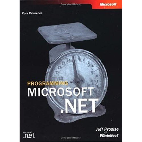 Programming Microsoft .Net (Developer Reference)   de Jeff Prosise  Format Broch 