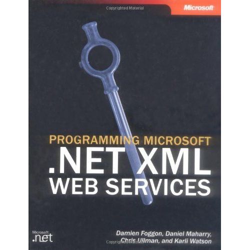Programming Microsoft(R) .Net Xml Web Services (Pro-Developer)   de Damien Foggon; Chris Ullman; Daniel Maharry; Karli Watson  Format Poche 