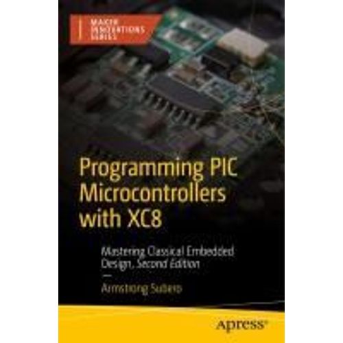 Programming Pic Microcontrollers With Xc8   de Armstrong Subero  Format Broch 