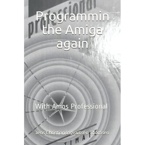 Programming The Amiga Again: With Amos Professional   de Thomsen, Jens Christian Ingvartsen  Format Broch 