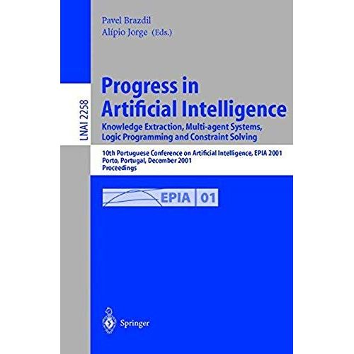 Progress In Artificial Intelligence: Knowledge Extraction, Multi-Agent Systems, Logic Programming, And Constraint Solving   de Pavel Brazdil  Format Broch 