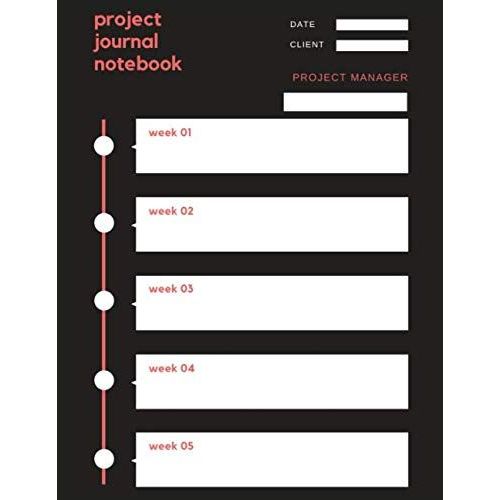 Project Journal Notebook: Project Manager Have To Juggle Multiple Multiple Projects With Tight Deadlines, Keep Track Of Your Deadlines With The Project Journal Notebook   de desIIgns, Simple Interior  Format Broch 