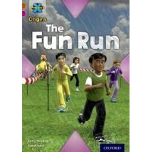 Project X Origins: Brown Book Band, Oxford Level 10: Fast And Furious: The Fun Run    Format Broch 
