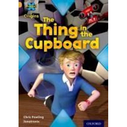 Project X Origins: Gold Book Band, Oxford Level 9: Communication: The Thing In The Cupboard    Format Broch 