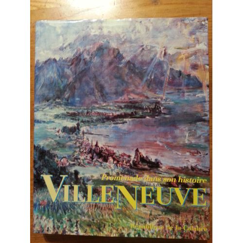 Promenade Dans Son Histoire Villeneuve   de Collectif