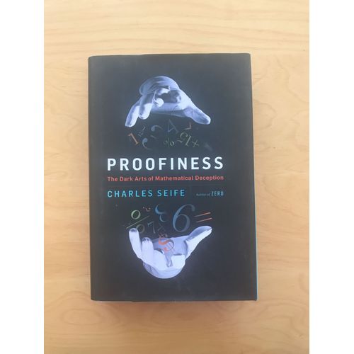 Proofiness The Dark Arts Of Mathematical Deception   de Charles Seife  Format Reli 