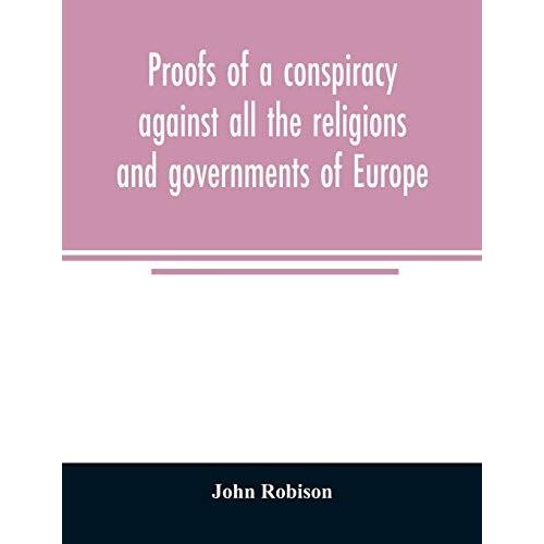 Proofs Of A Conspiracy Against All The Religions And Governments Of Europe    Format Broch 