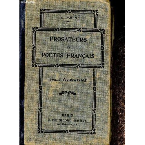 Prosateurs Et Potes Franais Des Xviie, Xviiie Et Xixe Sicles. Cours lmentaire. Franois De Malherbe : Consolation  M. Du Perrier Sur La Mort De Sa Fille - Mathurin Rgnier : Le Loup, La Lionne(...)   de Ragon E. 