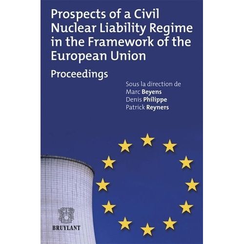 Prospects Of A Civil Nuclear Liability Regime In The Framework Of The Eruopean Union - Proceedings   de Beyens Marc  Format Broch 