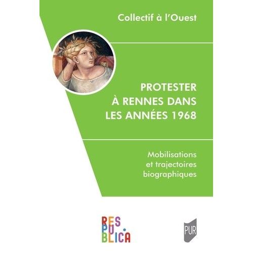Protester  Rennes Dans Les Annes 1968 - Mobilisations Et Trajectoires Biographiques    Format Beau livre 