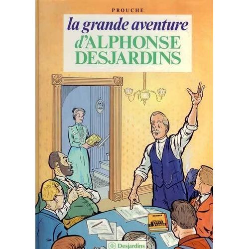 Alphonse Desjardins (La Grande Aventure) de Prouche Prouche