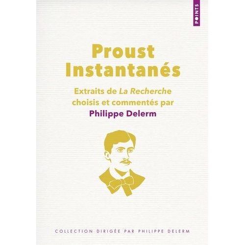 Proust Instantans - Extraits De La Recherche Choisis Et Comments Par Philippe Delerm    Format Poche 