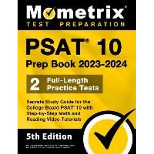 Psat 10 Prep Book 2023 And 2024 - 2 Full-Length Practice Tests, Secrets Study Guide For The College Board Psat 10 With Step-By-Step Math And Reading Video Tutorials    Format Broch 
